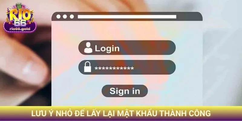 Lưu ý nhỏ để lấy lại mật khẩu thành công