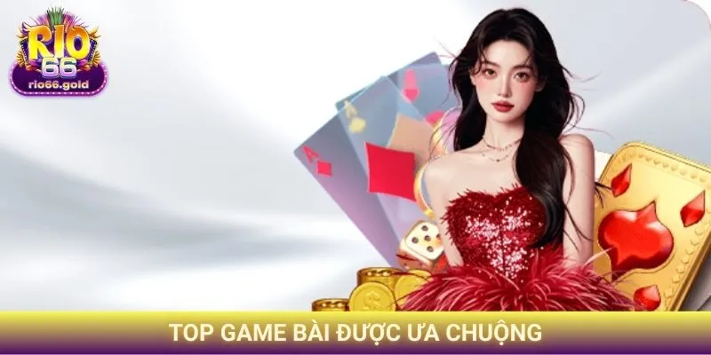 TOP game bài được ưa chuộng