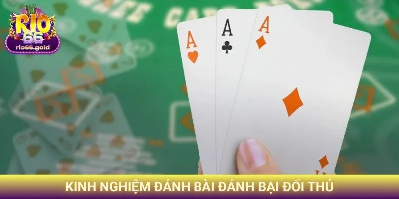 Kinh nghiệm đánh bài đánh bại đối thủ