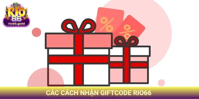 Các cách nhận Giftcode Rio66 