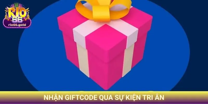 Nhận Giftcode qua sự kiện tri ân