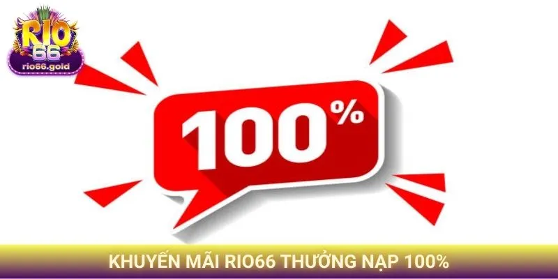 Khuyến mãi Rio66 thưởng nạp 100%