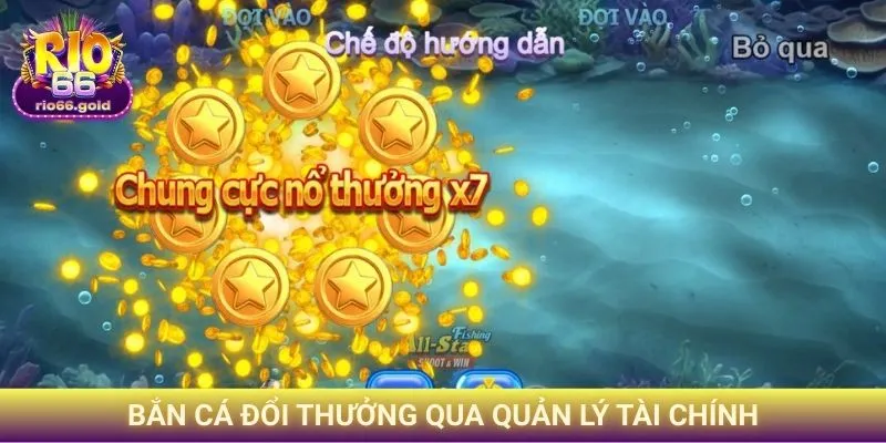 Kinh nghiệm chơi bắn cá đổi thưởng qua quản lý tài chính