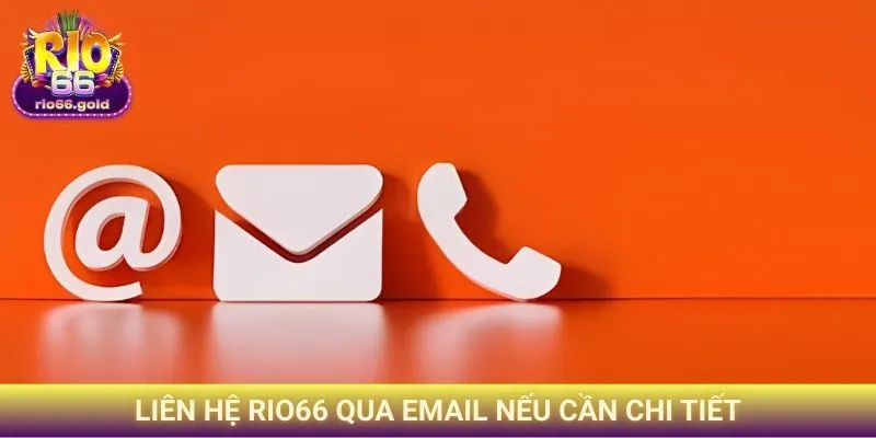 Liên hệ Rio66 qua email nếu cần chi tiết