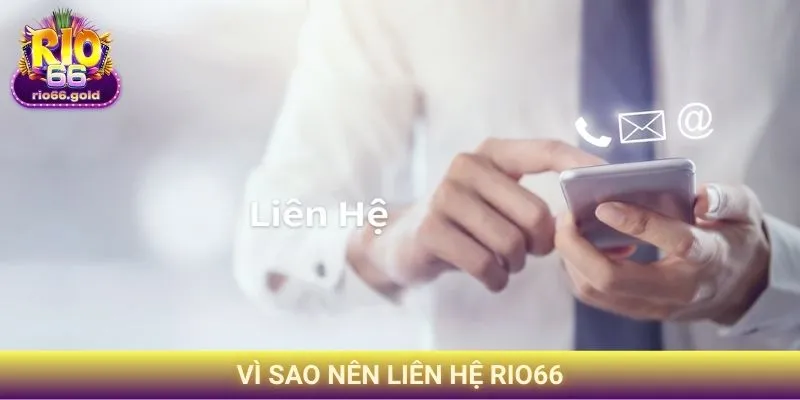 Vì sao nên liên hệ Rio66