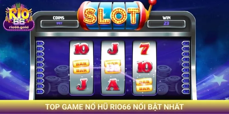TOP game Nổ hũ Rio66 nổi bật nhất