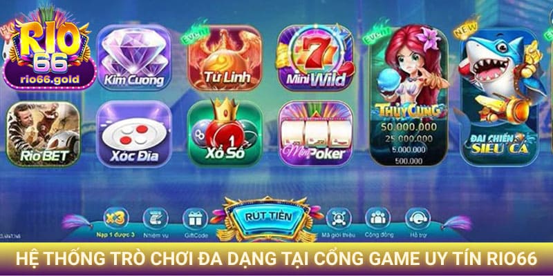 Hệ thống trò chơi đa dạng tại cổng game uy tín Rio66 Hệ thống trò chơi đa dạng tại cổng game uy tín Rio66