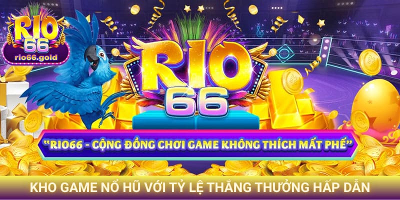Kho game nổ hũ với tỷ lệ thắng thưởng cực kỳ hấp dẫn Kho game nổ hũ với tỷ lệ thắng thưởng cực kỳ hấp dẫn