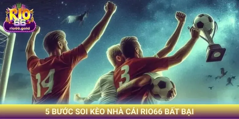 5 bước soi kèo nhà cái Rio66 bất bại