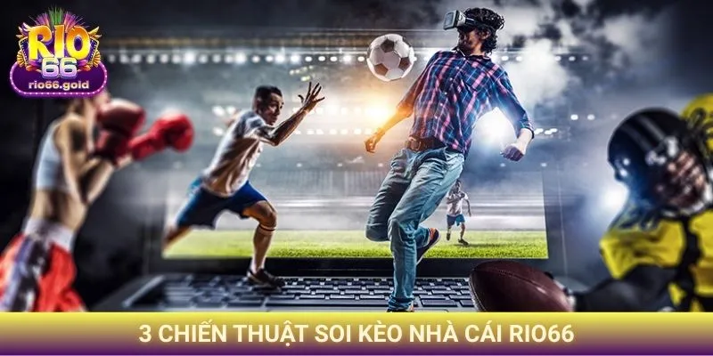 3 chiến thuật soi kèo nhà cái Rio66