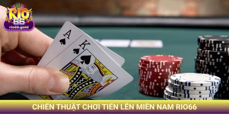 Chiến thuật chơi Tiến lên miền Nam Rio66