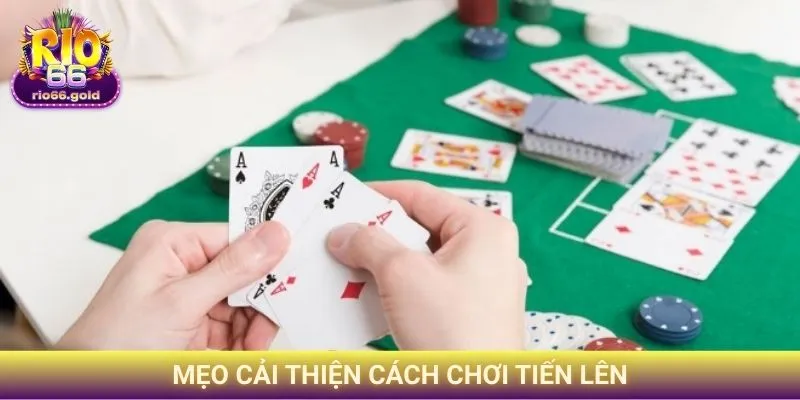 Mẹo cải thiện cách chơi tiến lên